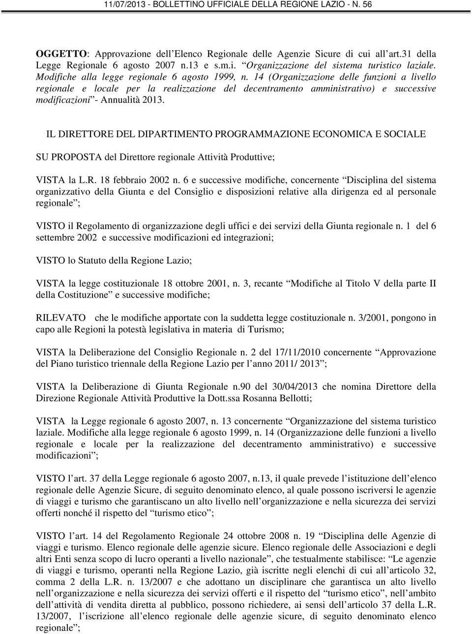 14 (Organizzazione delle funzioni a livello regionale e locale per la realizzazione del decentramento amministrativo) e successive modificazioni - Annualità 2013.