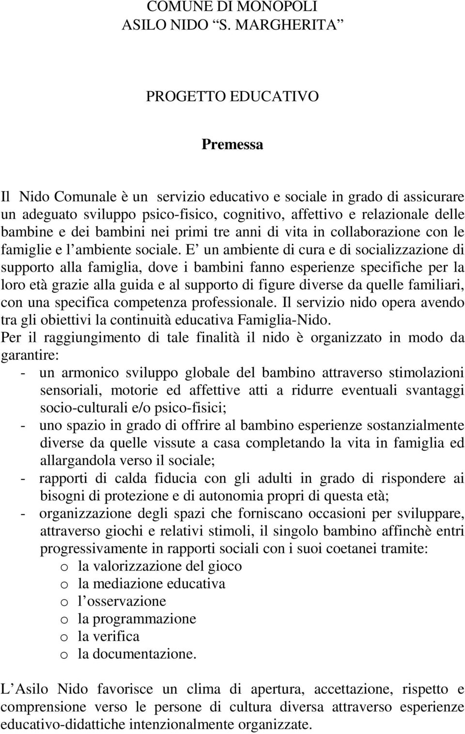 dei bambini nei primi tre anni di vita in collaborazione con le famiglie e l ambiente sociale.