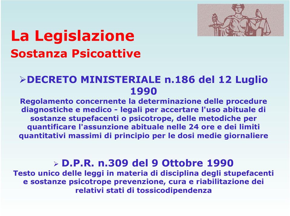 sostanze stupefacenti o psicotrope, delle metodiche per quantificare l'assunzione abituale nelle 24 ore e dei limiti quantitativi massimi di