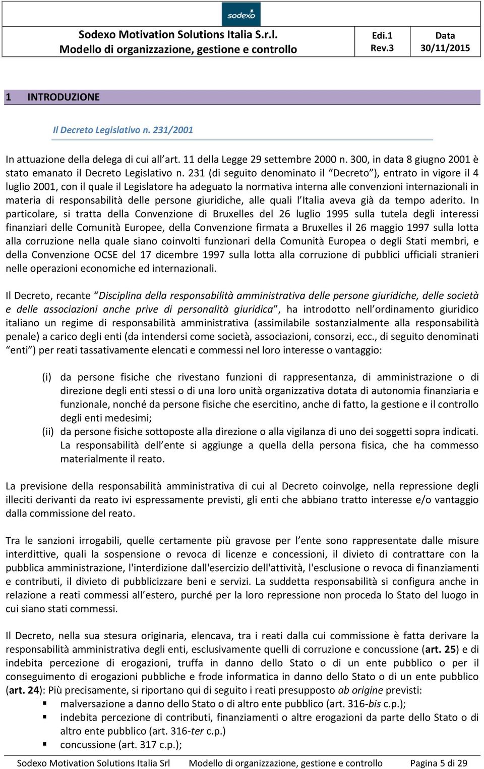 delle persone giuridiche, alle quali l Italia aveva già da tempo aderito.