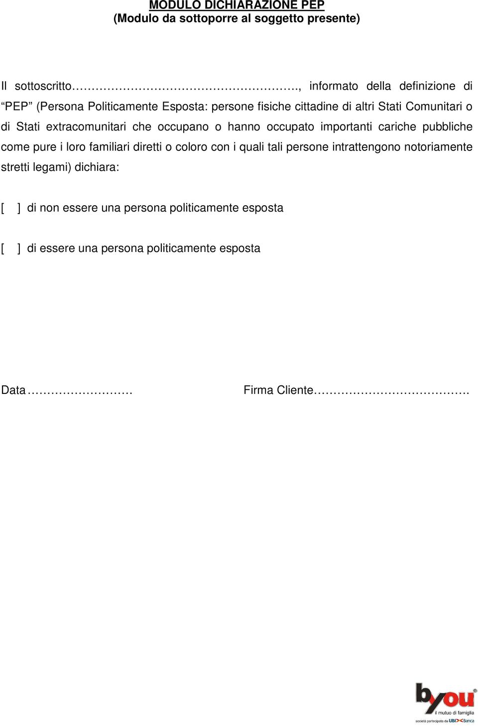 extracomunitari che occupano o hanno occupato importanti cariche pubbliche come pure i loro familiari diretti o coloro con i quali