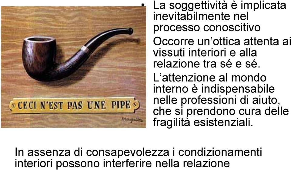 L attenzione al mondo interno è indispensabile nelle professioni di aiuto, che si prendono