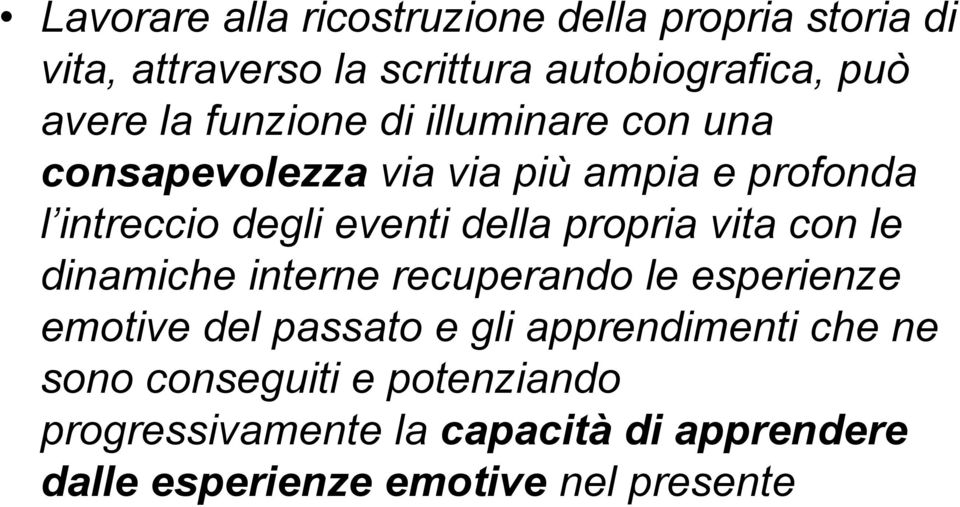 propria vita con le dinamiche interne recuperando le esperienze emotive del passato e gli apprendimenti che