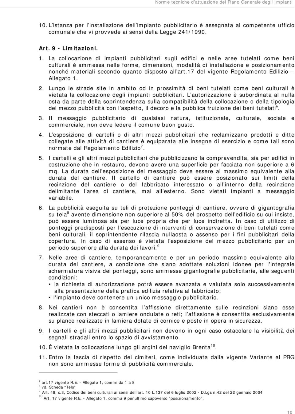 quanto disposto all art.17 del vigente Regolamento Edilizio Allegato 1. 2.