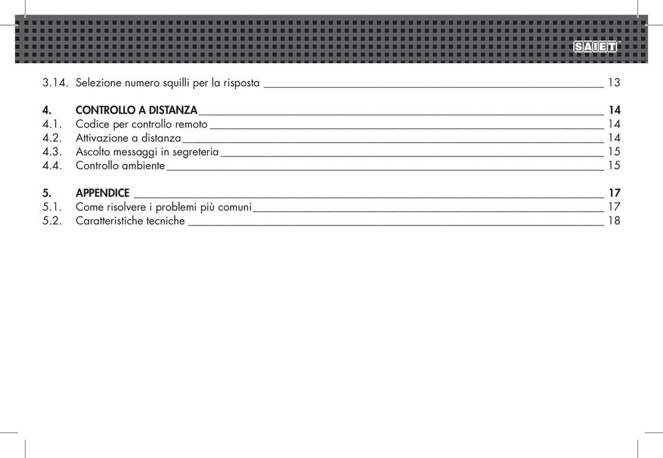 Attivazione a distanza 14 4.3. Ascolto messaggi in segreteria 15 4.4. Controllo ambiente 15 5.