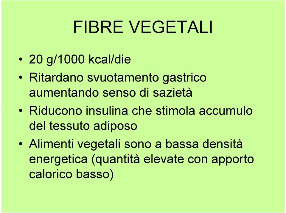 stimola accumulo del tessuto adiposo Alimenti vegetali sono a