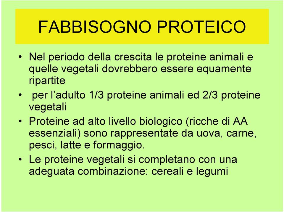 ad alto livello biologico (ricche di AA essenziali) sono rappresentate da uova, carne, pesci,