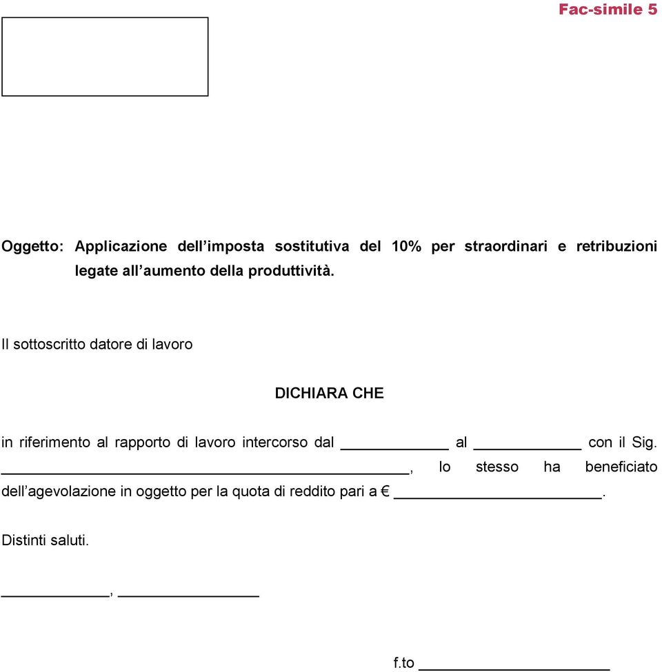 Il sottoscritto datore di lavoro DICHIARA CHE in riferimento al rapporto di lavoro