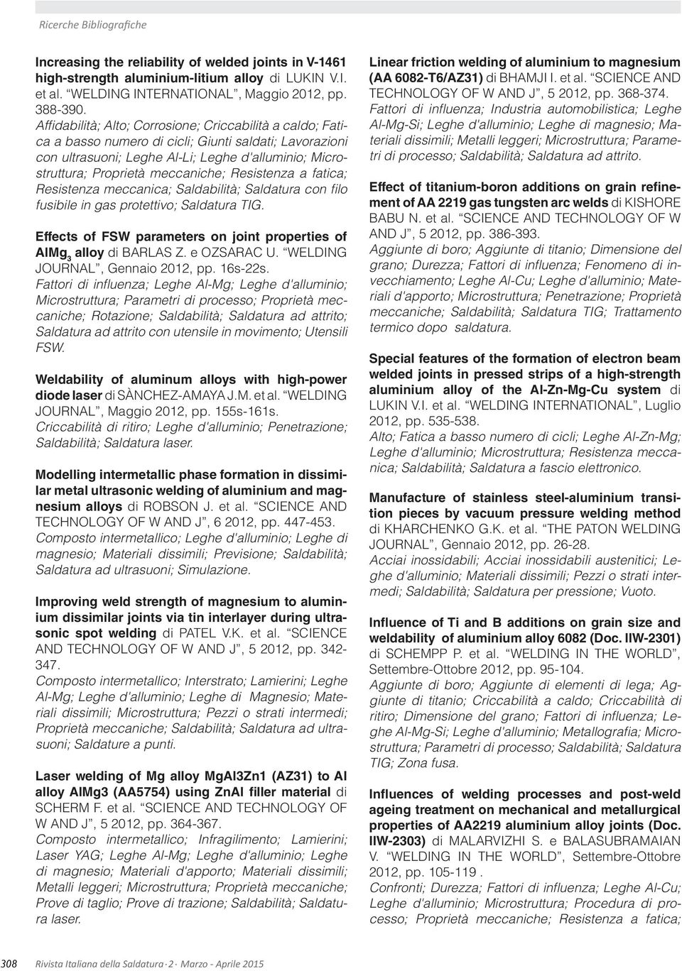 Resistenza a fatica; Resistenza meccanica; Saldabilità; Saldatura con filo fusibile in gas protettivo; Saldatura TIG. Effects of FSW parameters on joint properties of AlMg 3 alloy di BARLAS Z.