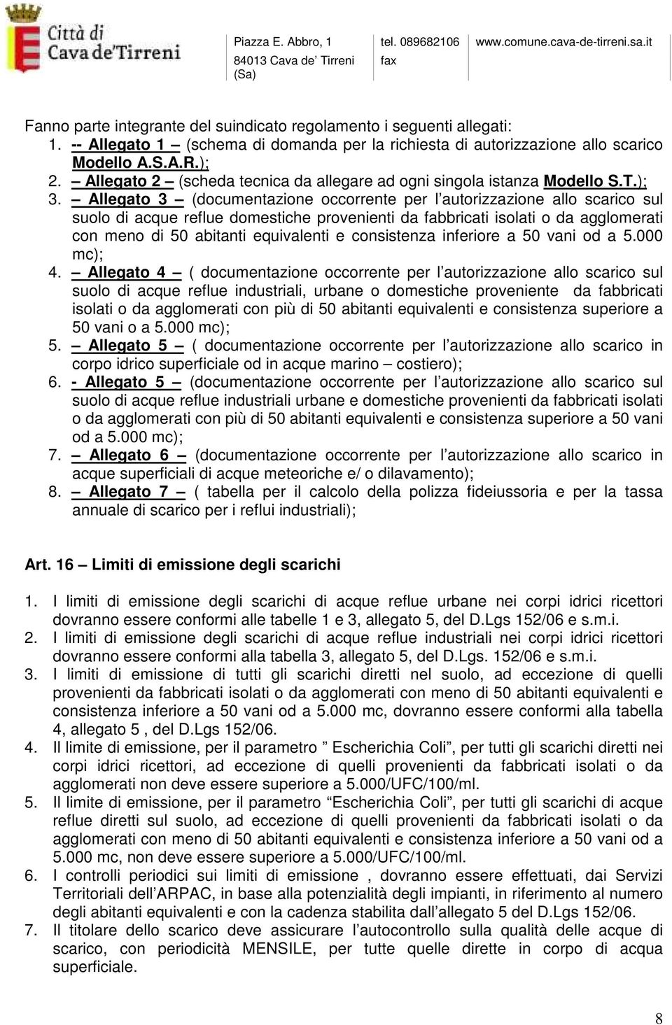 Allegato 3 (documentazione occorrente per l autorizzazione allo scarico sul suolo di acque reflue domestiche provenienti da fabbricati isolati o da agglomerati con meno di 50 abitanti equivalenti e