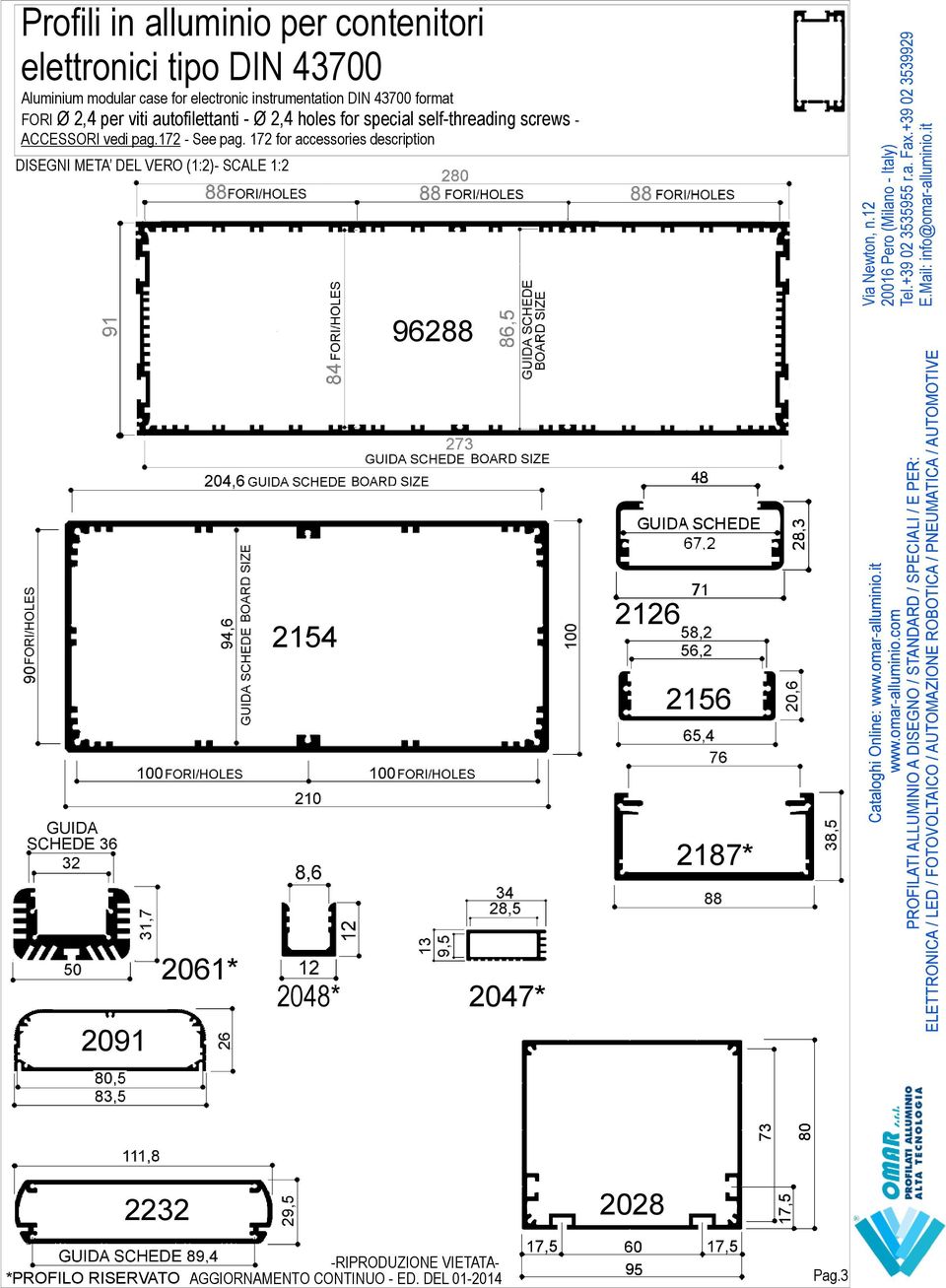 172 for accessories description Ø 2,4 per viti autofilettanti - Ø 2,4 holes for special self-threading