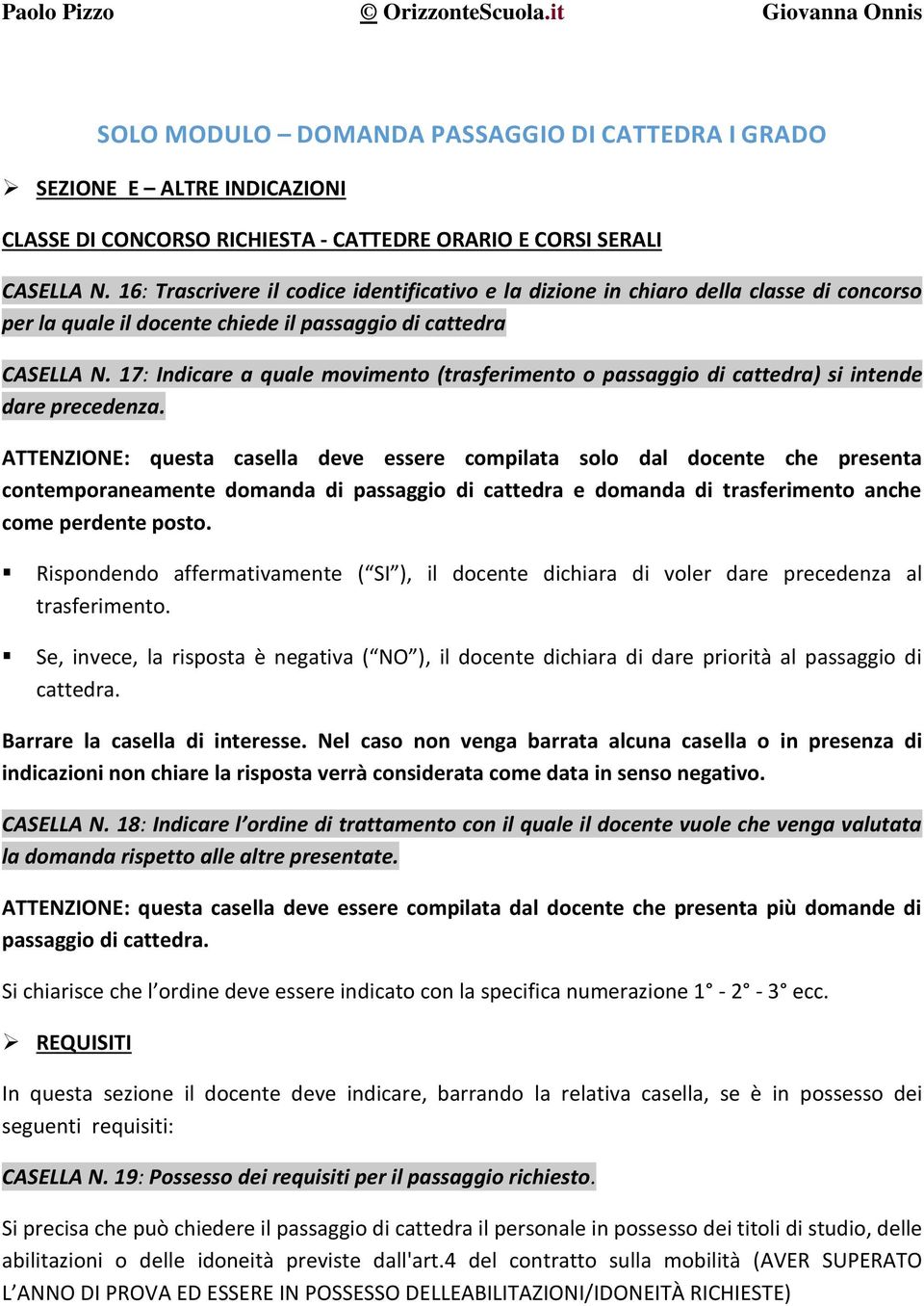 17: Indicare a quale movimento (trasferimento o passaggio di cattedra) si intende dare precedenza.