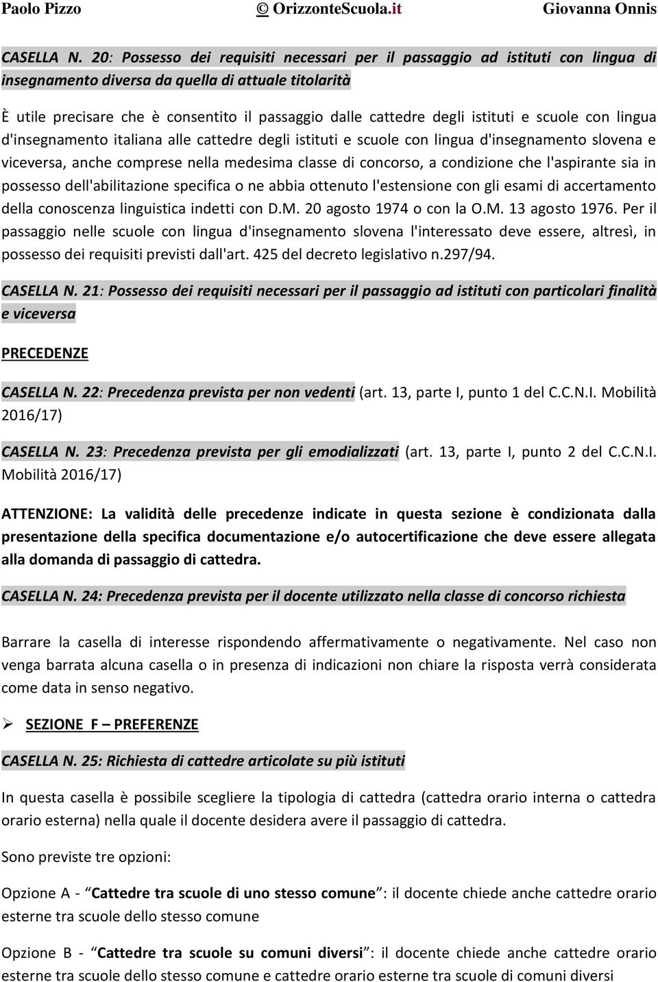 degli istituti e scuole con lingua d'insegnamento italiana alle cattedre degli istituti e scuole con lingua d'insegnamento slovena e viceversa, anche comprese nella medesima classe di concorso, a