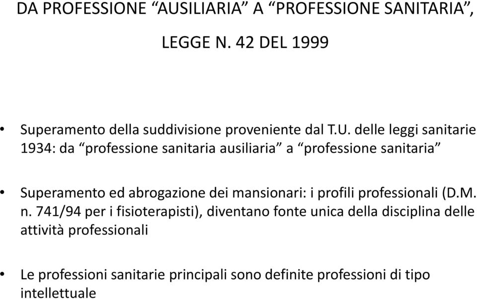 delle leggi sanitarie 1934: da professione sanitaria ausiliaria a professione sanitaria Superamento ed abrogazione