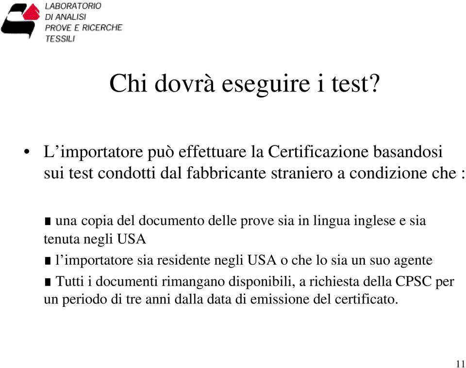 condizione che : una copia del documento delle prove sia in lingua inglese e sia tenuta negli USA l