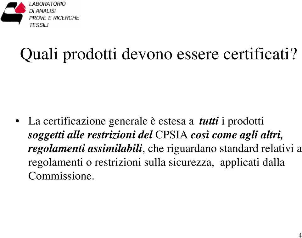 restrizioni del CPSIA così come agli altri, regolamenti assimilabili,