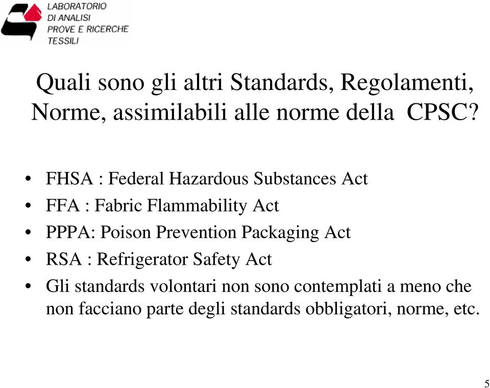 Poison Prevention Packaging Act RSA : Refrigerator Safety Act Gli standards volontari