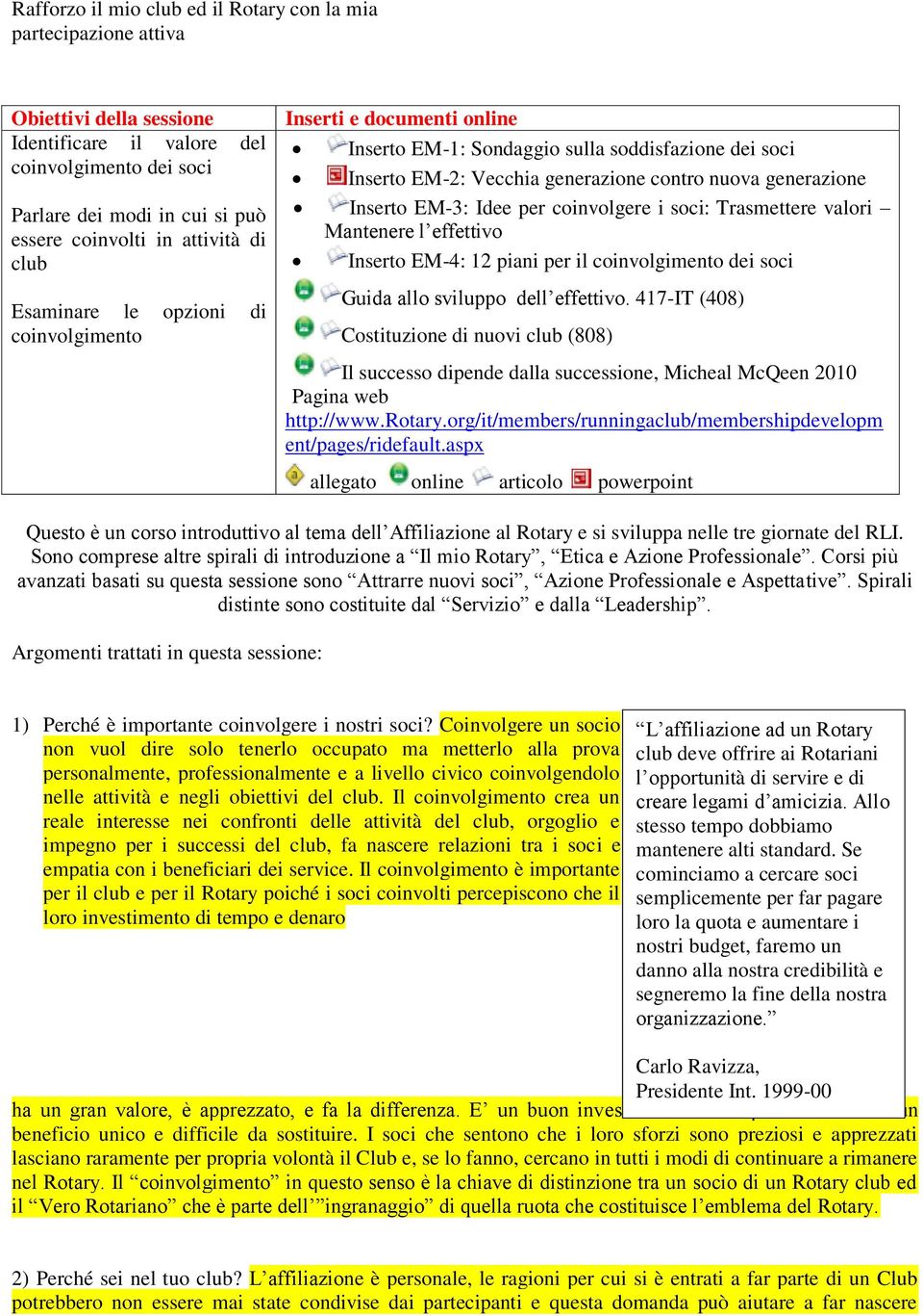 Inserto EM-3: Idee per coinvolgere i soci: Trasmettere valori Mantenere l effettivo Inserto EM-4: 12 piani per il coinvolgimento dei soci Guida allo sviluppo dell effettivo.