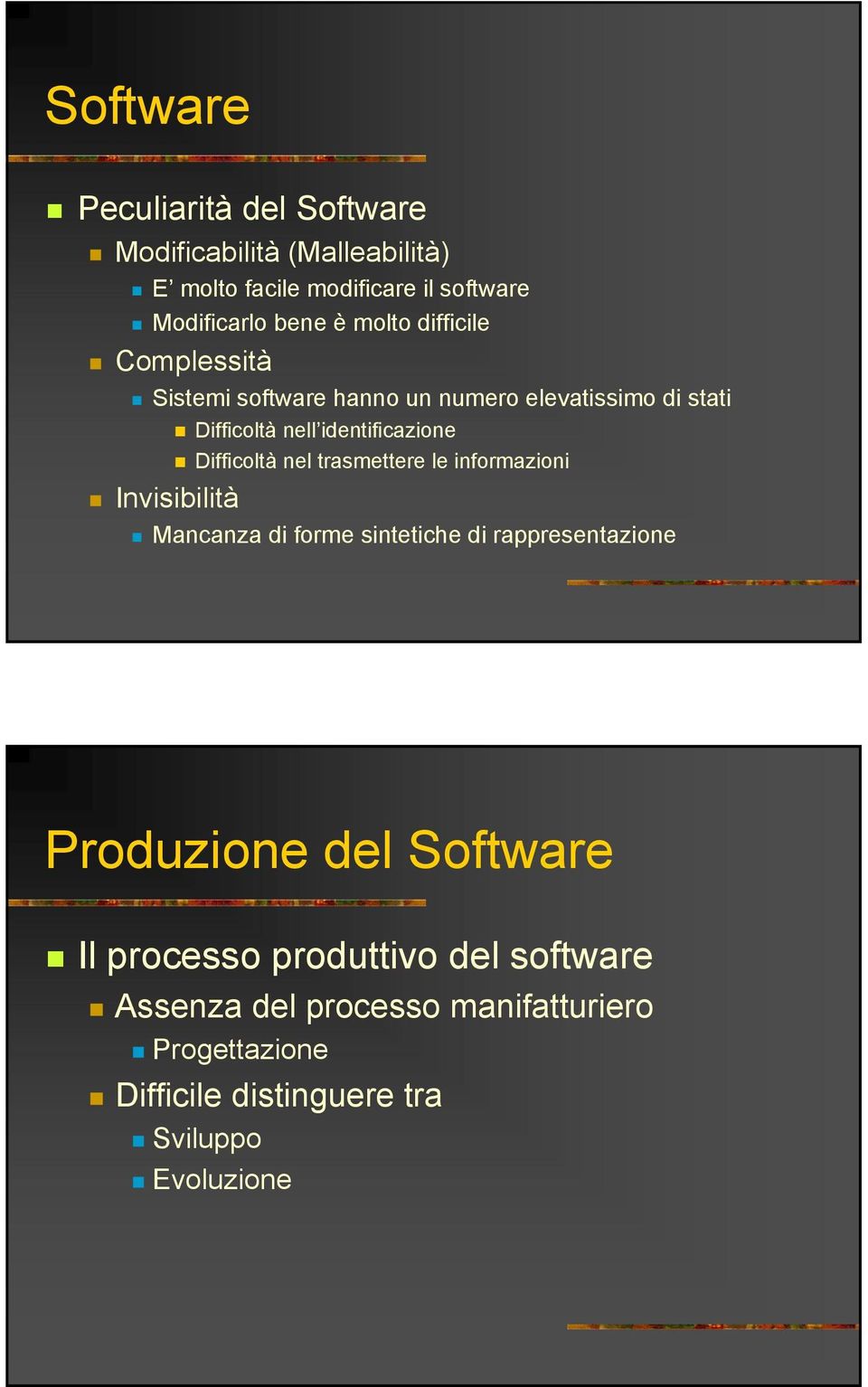 identificazione Difficoltà nel trasmettere le informazioni Mancanza di forme sintetiche di rappresentazione Produzione del