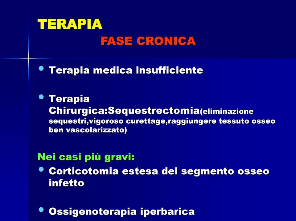 curettage,raggiungere tessuto osseo ben vascolarizzato) Nei casi