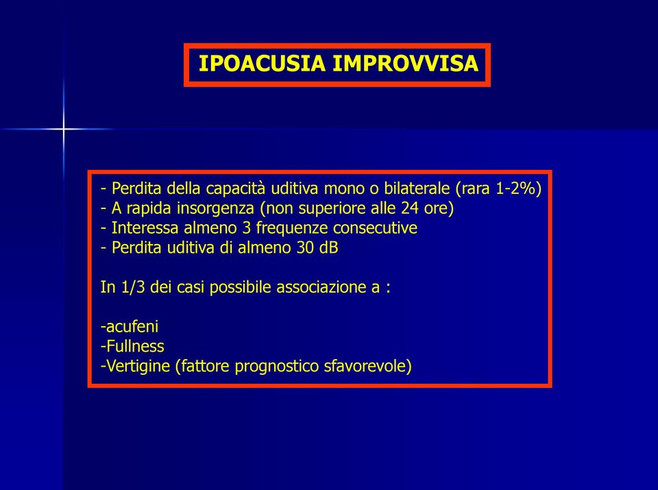 frequenze consecutive - Perdita uditiva di almeno 30 db In 1/3 dei casi