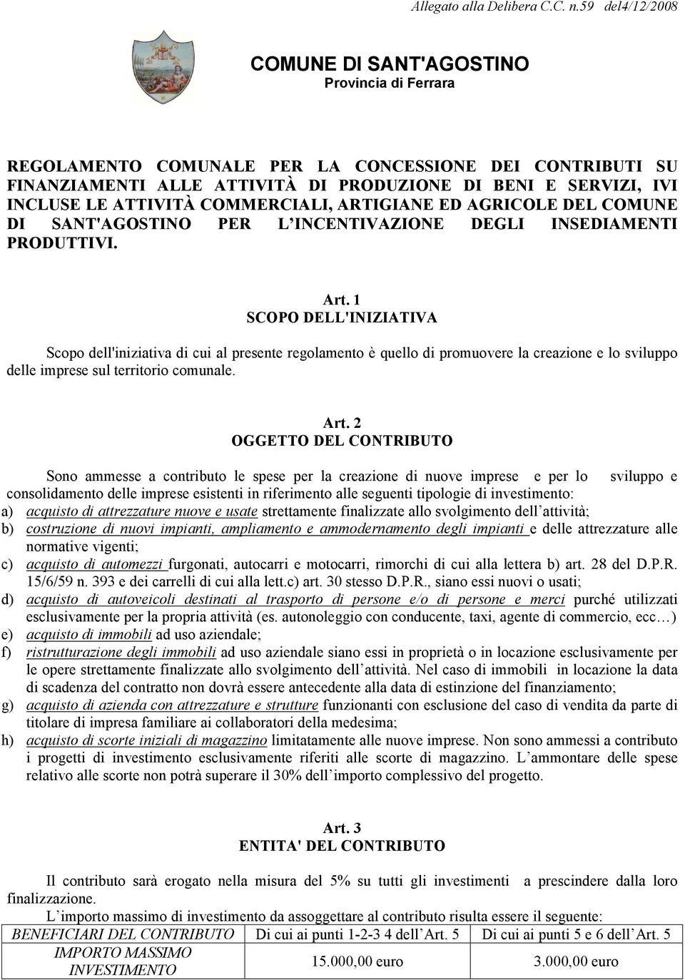 ATTIVITÀ COMMERCIALI, ARTIGIANE ED AGRICOLE DEL COMUNE DI SANT'AGOSTINO PER L INCENTIVAZIONE DEGLI INSEDIAMENTI PRODUTTIVI. Art.