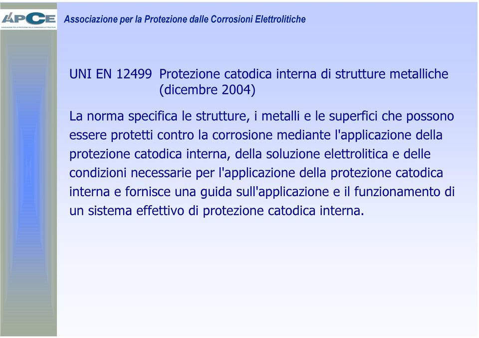 catodica interna, della soluzione elettrolitica e delle condizioni necessarie per l'applicazione della protezione