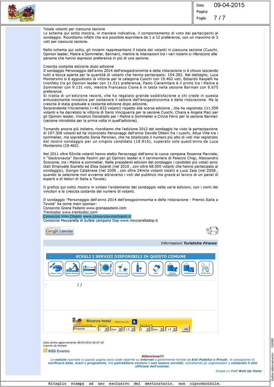 Nello schema qui sotto, gli insiemi rappresentano il totale dei votanti in ciascuna sezione (Cuochi, Opinion leader, Maitre e Sommelier, Barman), mentre le intersezioni tra i vari insiemi si