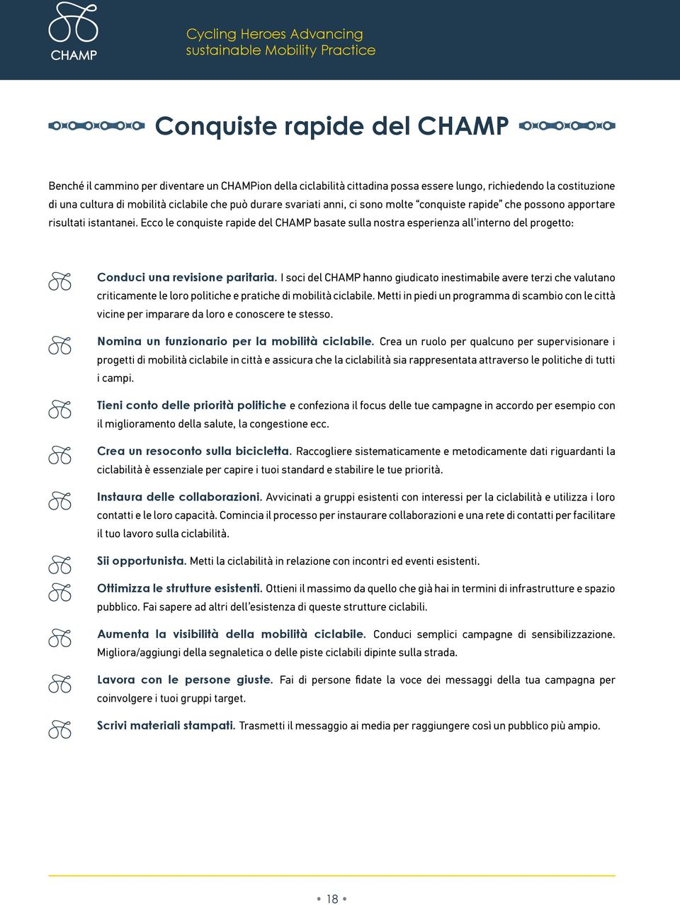 Ecco le conquiste rapide del CHAMP basate sulla nostra esperienza all interno del progetto: Conduci una revisione paritaria.