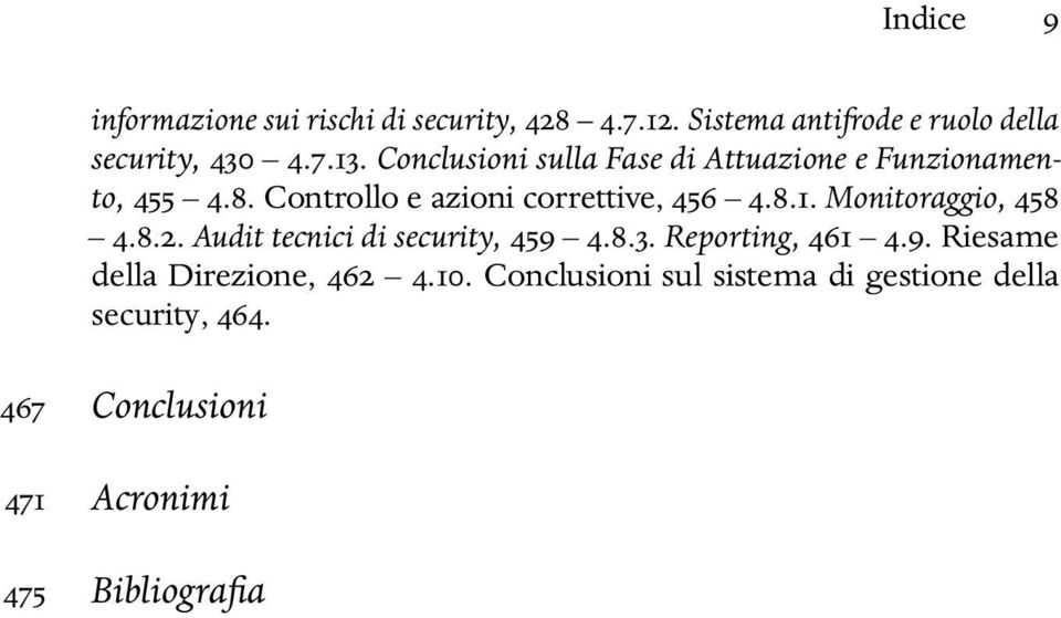 Monitoraggio, 458 4.8.2. Audit tecnici di security, 459 4.8.3. Reporting, 461 4.9. Riesame della Direzione, 462 4.