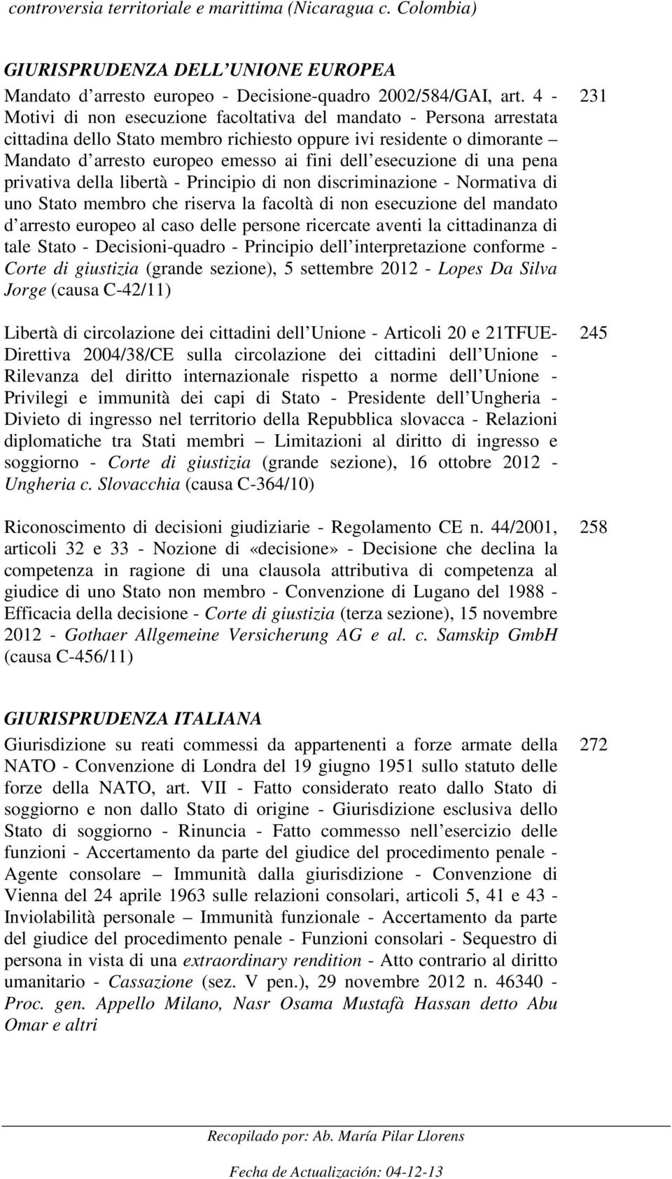 esecuzione di una pena privativa della libertà - Principio di non discriminazione - Normativa di uno Stato membro che riserva la facoltà di non esecuzione del mandato d arresto europeo al caso delle