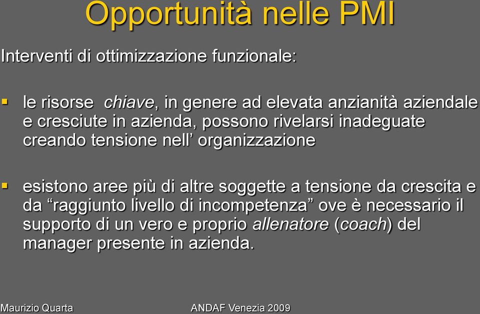 organizzazione esistono aree più di altre soggette a tensione da crescita e da raggiunto livello di