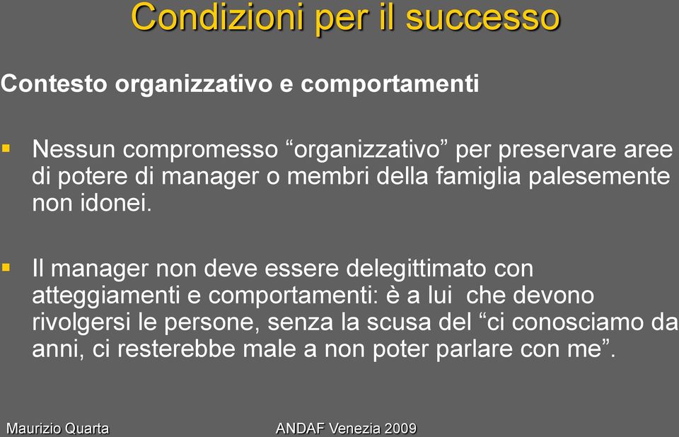 Il manager non deve essere delegittimato con atteggiamenti e comportamenti: è a lui che devono