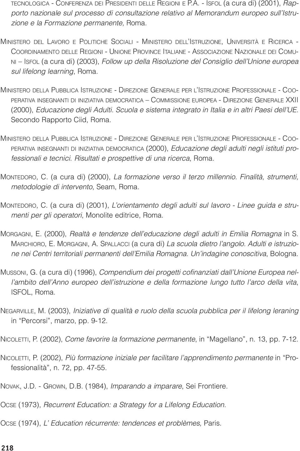 di) (2003), Follow up della Risoluzione del Consiglio dell Unione europea sul lifelong learning, Roma.