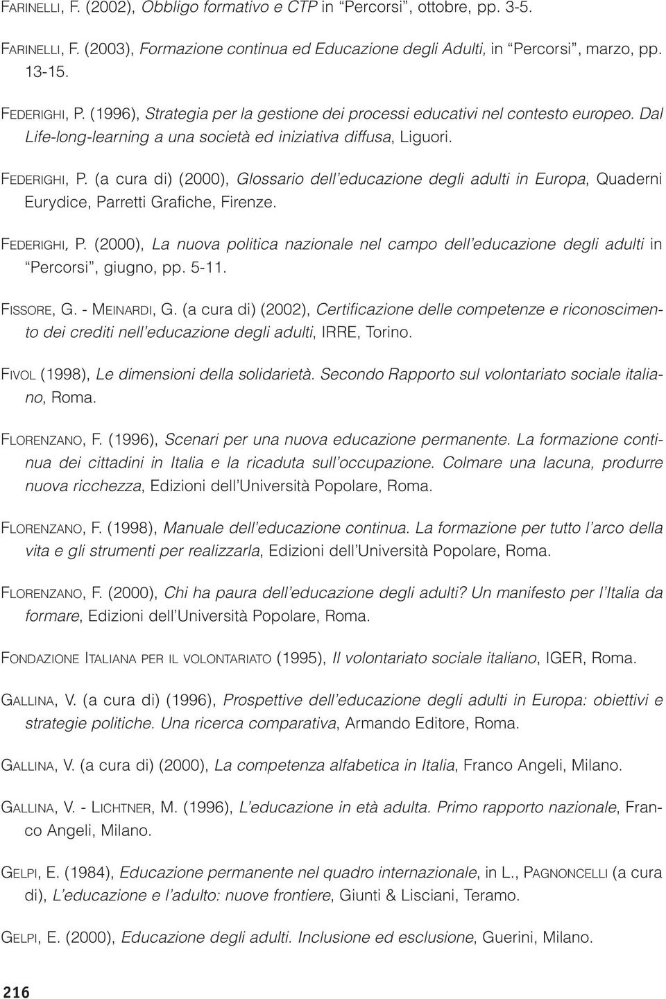 (a cura di) (2000), Glossario dell educazione degli adulti in Europa, Quaderni Eurydice, Parretti Grafiche, Firenze. FEDERIGHI, P.