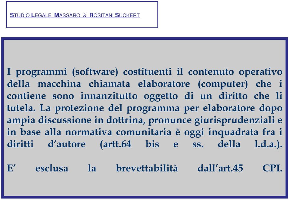 La protezione del programma per elaboratore dopo ampia discussione in dottrina, pronunce giurisprudenziali e