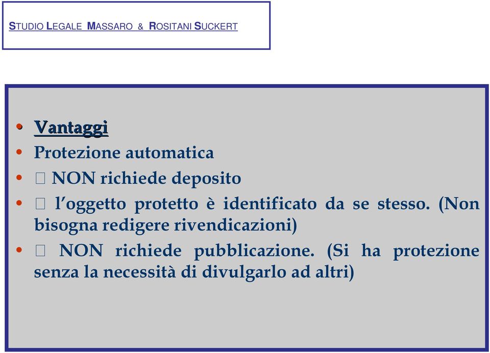 (Non bisogna redigere rivendicazioni) NON richiede