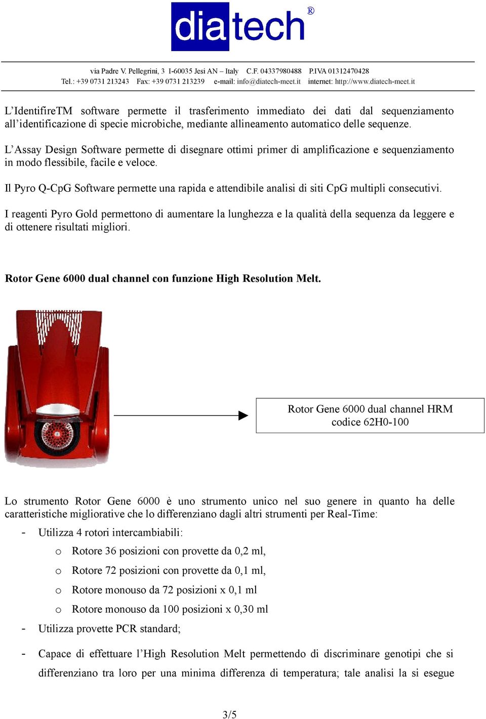 Il Pyr Q-CpG Sftware permette una rapida e attendibile analisi di siti CpG multipli cnsecutivi.