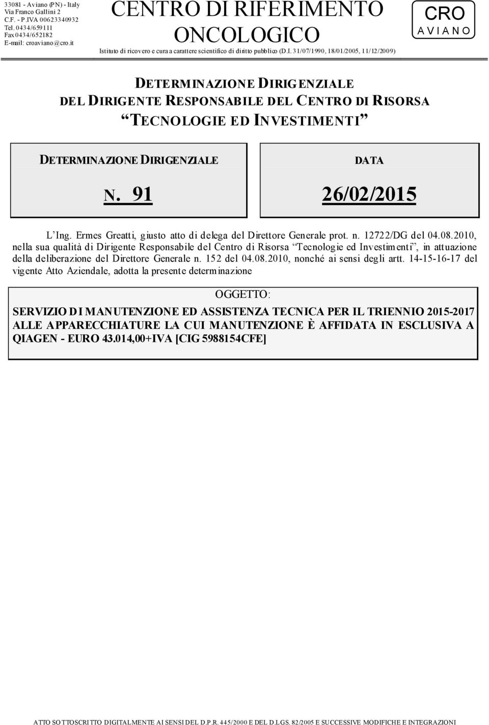 91 DATA 26/02/2015 L Ing. Ermes Greatti, giusto atto di delega del Direttore Generale prot. n. 12722/DG del 04.08.