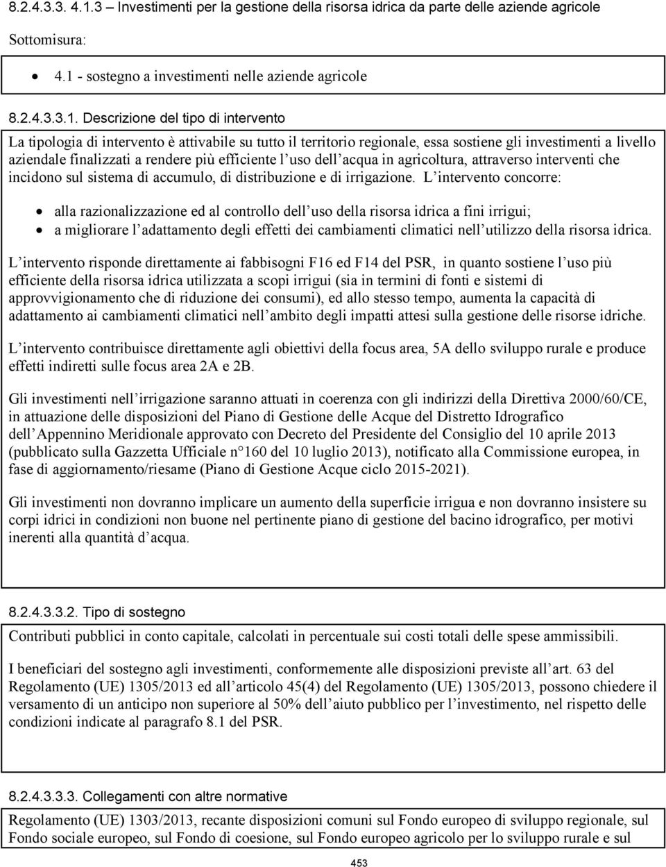 - sostegno a investimenti nelle aziende agricole 8.2.4.3.3.1.