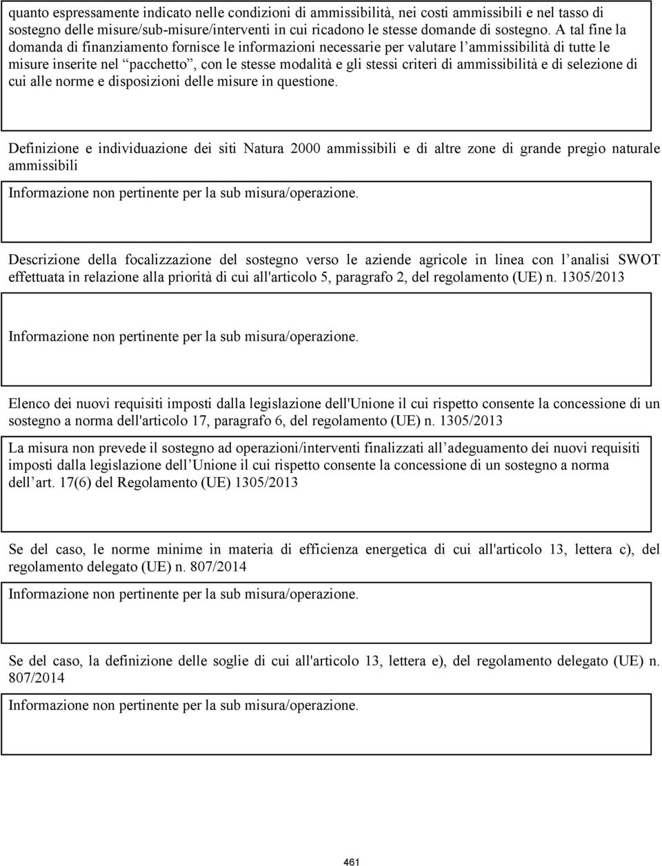 ammissibilità e di selezione di cui alle norme e disposizioni delle misure in questione.