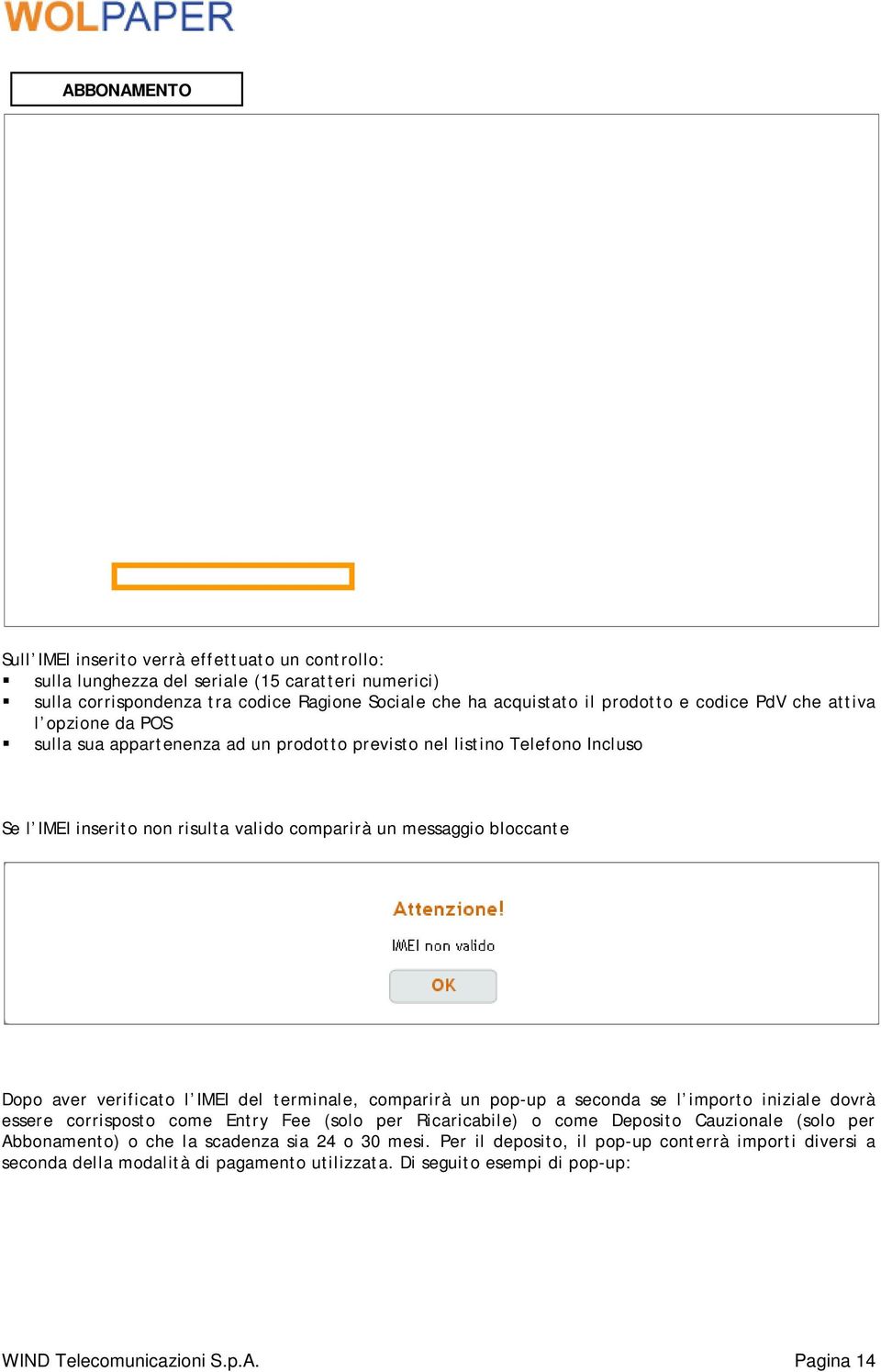 verificato l IMEI del terminale, comparirà un pop-up a seconda se l importo iniziale dovrà essere corrisposto come Entry Fee (solo per Ricaricabile) o come Deposito Cauzionale (solo per Abbonamento)