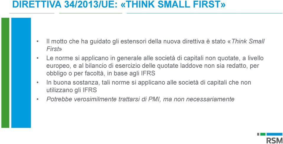 esercizio delle quotate laddove non sia redatto, per obbligo o per facoltà, in base agli IFRS In buona sostanza, tali