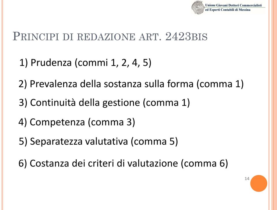 sostanza sulla forma (comma 1) 3) Continuità della gestione (comma