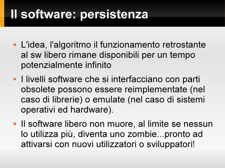 reimplementate (nel caso di librerie) o emulate (nel caso di sistemi operativi ed hardware).