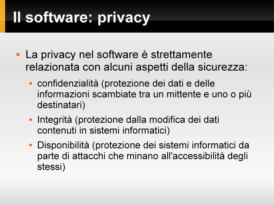 più destinatari) Integrità (protezione dalla modifica dei dati contenuti in sistemi informatici)