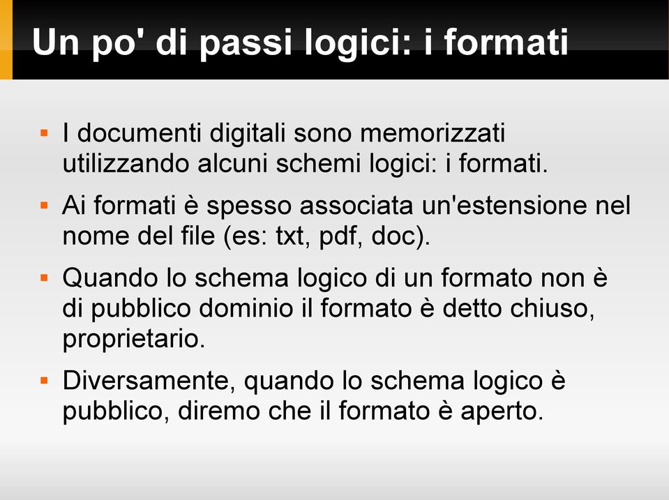 Ai formati è spesso associata un'estensione nel nome del file (es: txt, pdf, doc).