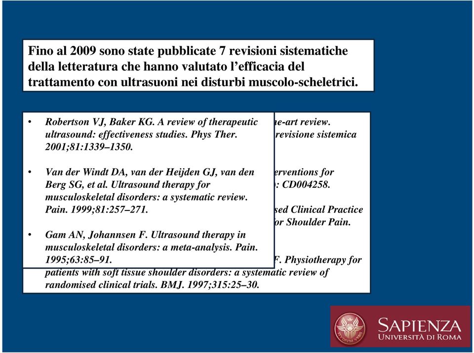 Phys Ther. In una revisione sistemica 2001;81:1339 1350. della letteratura Lisa e coll. Van Green der S, Windt Buchbinder DA, van R, der Hetrick Heijden S.