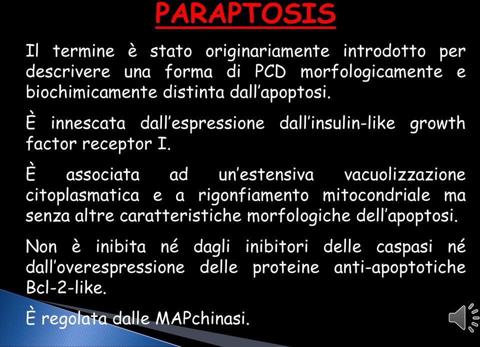 È associata ad un estensiva vacuolizzazione citoplasmatica e a rigonfiamento mitocondriale ma senza altre caratteristiche