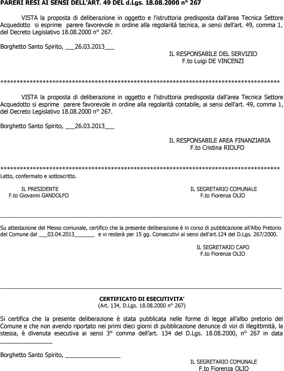 art. 49, comma 1, del Decreto Legislativo 18.08.2000 n 267. Borghetto Santo Spirito, 26.03.2013 IL RESPONSABILE DEL SERVIZIO F.